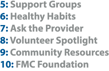 5: Support Groups 6: Healthy Habits 7: Ask the Provider 8: Volunteer Spotlight 9: Community Resources 10: FMC Foundation
