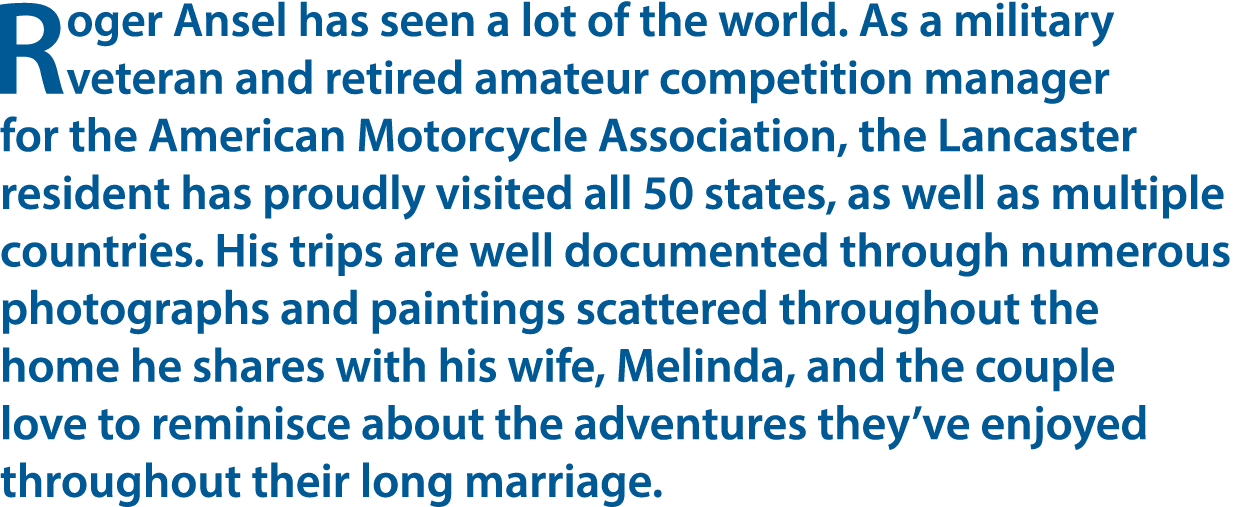 Roger Ansel has seen a lot of the world. As a military veteran and retired amateur competition manager for the Americ...