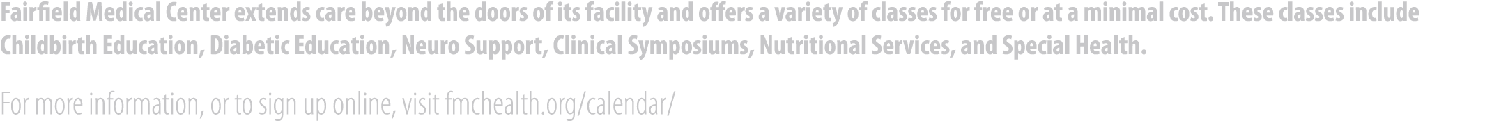 Fairfield Medical Center extends care beyond the doors of its facility and offers a variety of classes for free or at...