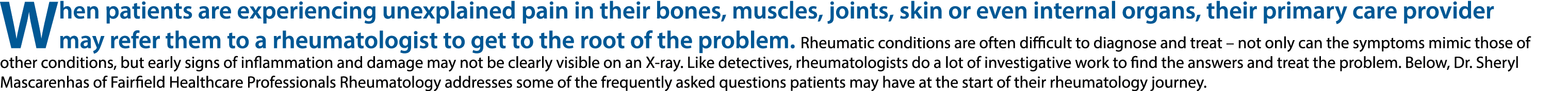 When patients are experiencing unexplained pain in their bones, muscles, joints, skin or even internal organs, their ...