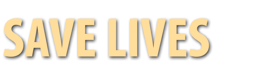 SAVE LIVES