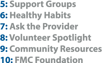 5: Support Groups 6: Healthy Habits 7: Ask the Provider 8: Volunteer Spotlight 9: Community Resources 10: FMC Foundation