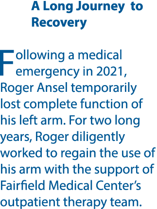 A Long Journey to Recovery Following a medical emergency in 2021, Roger Ansel temporarily lost complete function of h...
