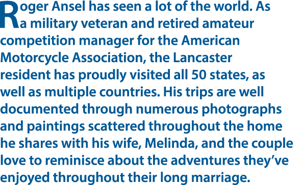 Roger Ansel has seen a lot of the world. As a military veteran and retired amateur competition manager for the Americ...