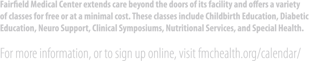 Fairfield Medical Center extends care beyond the doors of its facility and offers a variety of classes for free or at...