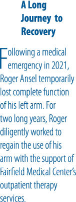 A Long Journey to Recovery Following a medical emergency in 2021, Roger Ansel temporarily lost complete function of h...