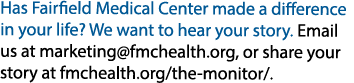 Has Fairfield Medical Center made a difference in your life? We want to hear your story. Email us at marketing@fmchea...
