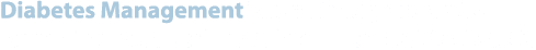 Diabetes Management Take control of your diabetes. For more information, call the Diabetes Educator at 740 687 8492.