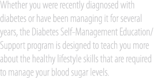 Whether you were recently diagnosed with diabetes or have been managing it for several years, the Diabetes Self Manag...
