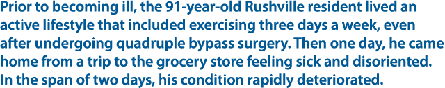 Prior to becoming ill, the 91 year old Rushville resident lived an active lifestyle that included exercising three da...