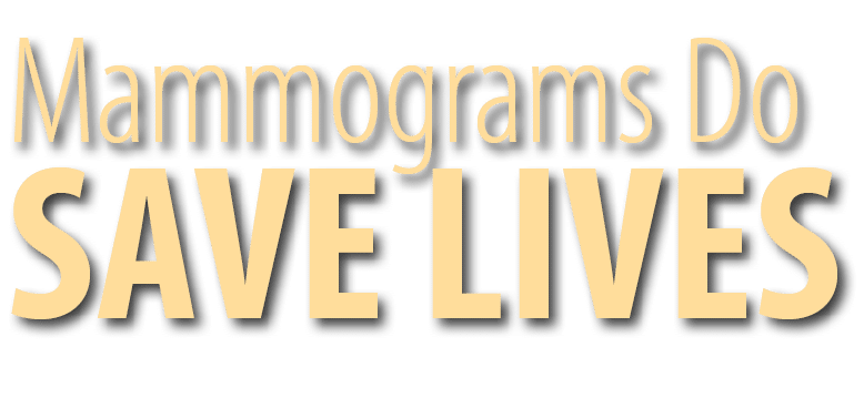 SAVE LIVES,Mammograms Do