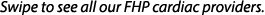 Swipe to see all our FHP cardiac providers.